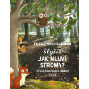 Slyšíš, jak mluví stromy? Slyšíš, jak mluví stromy?