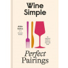 Wine Simple: Perfect Pairings Wine Simple: Perfect Pairings