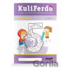 Kuliferdo - slovné úlohy - Mária Tekelová, Barbora Kováčová, Michaela Hanáková Kuliferdo - slovné úlohy - Mária Tekelová, Barbora Kováčová, Michaela Hanáková
