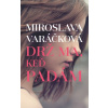 Drž ma, keď padám - Miroslava Varáčková Drž ma, keď padám - Miroslava Varáčková