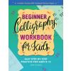 Beginner Calligraphy Workbook for Kids: Easy, Step-By-Step Practice for Ages 8-12 Beginner Calligraphy Workbook for Kids: Easy, Step-By-Step Practice for Ages 8-12