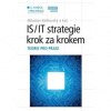 IS/IT strategie - krok za krokem - Miloslav Keřkovský a kol. IS/IT strategie - krok za krokem - Miloslav Keřkovský a kol.