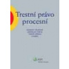 Trestní právo procesní 5 vydání - Císařová Dagmar Fenyk Jaroslav Gřivna Tomáš a kolektiv Trestní právo procesní 5 vydání - Císařová Dagmar Fenyk Jaroslav Gřivna Tomáš a kolektiv
