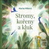 Stromy, kořeny a kluk (Marka Míková) Stromy, kořeny a kluk (Marka Míková)