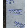 Vedd kezedbe az életed! Vedd kezedbe az életed!
