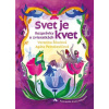 Svet je kvet - Veronika ŠikulováAgáta Petrakovičová Svet je kvet - Veronika ŠikulováAgáta Petrakovičová