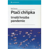 Ptačí chřipka - Trvalá hrozba pandemie Ptačí chřipka - Trvalá hrozba pandemie
