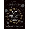 The Little Book of Big History - Ian Crofton, Jeremy Black The Little Book of Big History - Ian Crofton, Jeremy Black