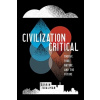 Civilization Critical - Qualman, Darrin Civilization Critical - Qualman, Darrin