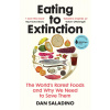 Eating to Extinction (Dan Saladino) Eating to Extinction (Dan Saladino)