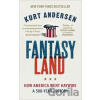 Fantasyland : How America Went Haywire: A 500-Year History - Kurt Andersen Fantasyland : How America Went Haywire: A 500-Year History - Kurt Andersen