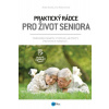 Praktický rádce pro život seniora Praktický rádce pro život seniora