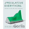 Speculative Everything: Design, Fiction, and Social Dreaming - Anthony Dunne, Fiona Raby Speculative Everything: Design, Fiction, and Social Dreaming - Anthony Dunne, Fiona Raby