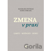 Zmena v praxi - Magdalena Bystrzak (editor), Karol Csiba (editor) Zmena v praxi - Magdalena Bystrzak (editor), Karol Csiba (editor)