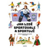 Jak lidé sportovali a sportují - Štěpánka Sekaninová Jak lidé sportovali a sportují - Štěpánka Sekaninová