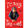 Talk to Me - T.C. Boyle Talk to Me - T.C. Boyle