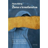 Žena v kresťanstve - Küng Hans Žena v kresťanstve - Küng Hans