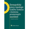 Demografický vývoj a typologie českého venkova v kontextu prostorových souvislostí (Renata Klufová) Demografický vývoj a typologie českého venkova v kontextu prostorových souvislostí (Renata Klufová)