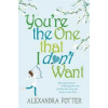 You're the One That I Don't Want - Alexandra Potter, Hodder & Stoughton You're the One That I Don't Want - Alexandra Potter, Hodder & Stoughton