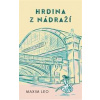Hrdina z nádraží - Leo Maxim Hrdina z nádraží - Leo Maxim