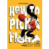 How to Pick a Fight How to Pick a Fight