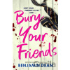 Bury Your Friends - Benjamin Dean Bury Your Friends - Benjamin Dean