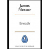 Breath - James Nestor, Penguin Life Breath - James Nestor, Penguin Life