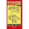 Milligan Spike Jak jsem přispěl k Hitlerovu pádu Milligan Spike Jak jsem přispěl k Hitlerovu pádu