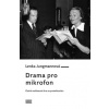 Drama pro mikrofon Česká rozhlasová hra za protektorátu - Lenka Jungmannová Drama pro mikrofon Česká rozhlasová hra za protektorátu - Lenka Jungmannová