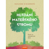 Hledání mateřského stromu - Suzanne Simard Hledání mateřského stromu - Suzanne Simard