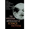 The Wesleyan Anthology of Science Fiction - Arthur B. Evans, Veronica Hollinger, Rob Latham, Joan Gordon, Istvan Csicsery-Ronay The Wesleyan Anthology of Science Fiction - Arthur B. Evans, Veronica Hollinger, Rob Latham, Joan Gordon, Istvan Csicsery-Ronay