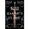 A Kiss of Hammer and Flame A Kiss of Hammer and Flame