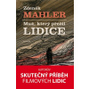 Muž, který přežil Lidice - Zdeněk Mahler Muž, který přežil Lidice - Zdeněk Mahler