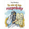 To nie sú len rozprávky (Anna Sláviková) To nie sú len rozprávky (Anna Sláviková)