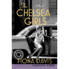 The Chelsea Girls - Fiona Davis The Chelsea Girls - Fiona Davis