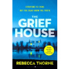 The Grief House - Rebecca Thorne The Grief House - Rebecca Thorne