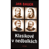 Klasikové v nedbalkách - Jan Bauer Klasikové v nedbalkách - Jan Bauer