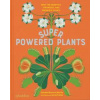 Superpowered Plants - Soledad Romero Marino, Phaidon Press Ltd Superpowered Plants - Soledad Romero Marino, Phaidon Press Ltd