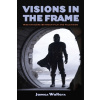 Visions in the Frame Visions in the Frame