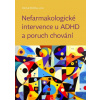 Nefarmakologické intervence u ADHD a poruch chování - Michal Růžička Nefarmakologické intervence u ADHD a poruch chování - Michal Růžička