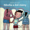 Nikolka a dvě mámy - Radek Malý, Bára Valecká Nikolka a dvě mámy - Radek Malý, Bára Valecká