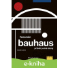 E-kniha Fenomén Bauhaus - Markéta Svobodová, Jiří Kuděla, Miroslav Zelinský E-kniha Fenomén Bauhaus - Markéta Svobodová, Jiří Kuděla, Miroslav Zelinský