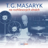 Audiokniha: T. G. Masaryk na rozhlasových vlnách Audiokniha: T. G. Masaryk na rozhlasových vlnách