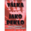 Válka jako peklo 2.vydání - Erhard Rauss; Hans von Greiffenberg; Waldemar Erfu Válka jako peklo 2.vydání - Erhard Rauss; Hans von Greiffenberg; Waldemar Erfu