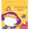 Vyčistiť si zuby, áno to už dokážem! Vyčistiť si zuby, áno to už dokážem!
