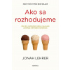 Ako sa rozhodujeme - Jonah Lehrer Ako sa rozhodujeme - Jonah Lehrer