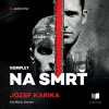 Na smrť I + II - Jozef Karika (mp3 audiokniha) Na smrť I + II - Jozef Karika (mp3 audiokniha)