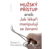 Mužský přístup aneb Jak lékaři manipulují se ženami - Robert S. Mendelsohn Mužský přístup aneb Jak lékaři manipulují se ženami - Robert S. Mendelsohn