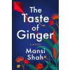 The Taste of Ginger - Mansi Shah The Taste of Ginger - Mansi Shah