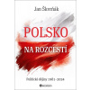 Polsko na rozcestí - Jan Škvrňák Polsko na rozcestí - Jan Škvrňák